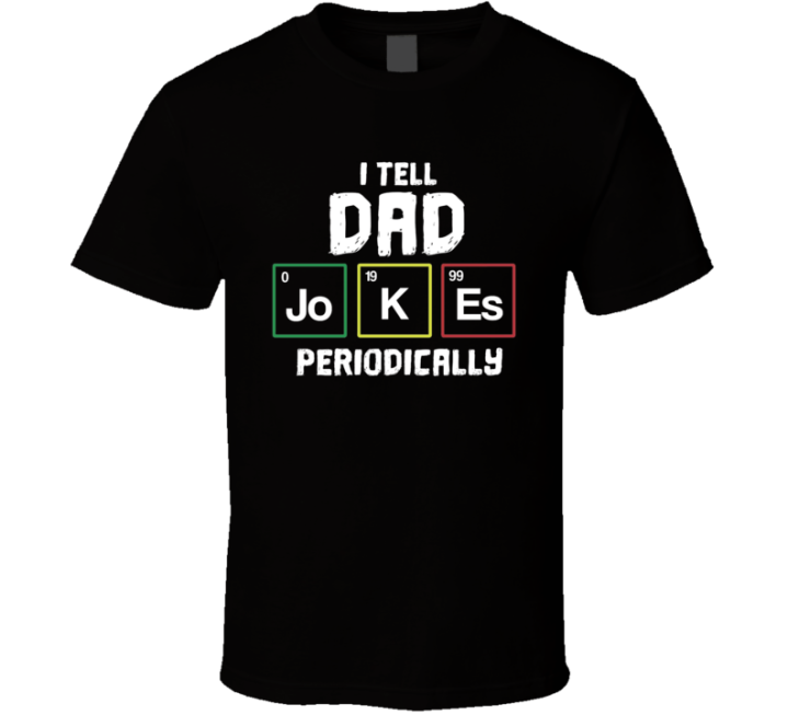 I Tell Dad Jokes Periodically Father's Day Gift T Shirt