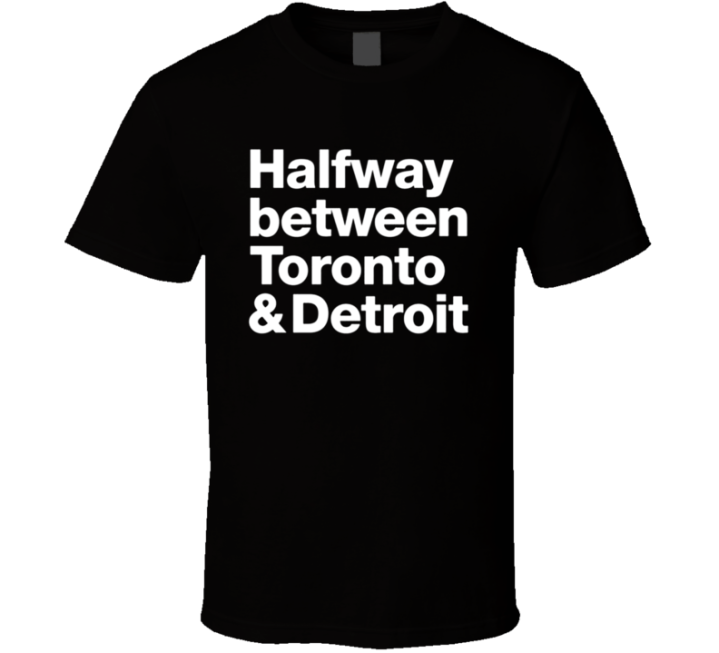 Halfway Between Toronto And Detroit London Ontario Canada Gift T Shirt