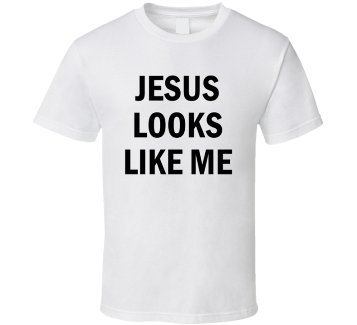 Jesus Looks Like Me Gift T Shirt