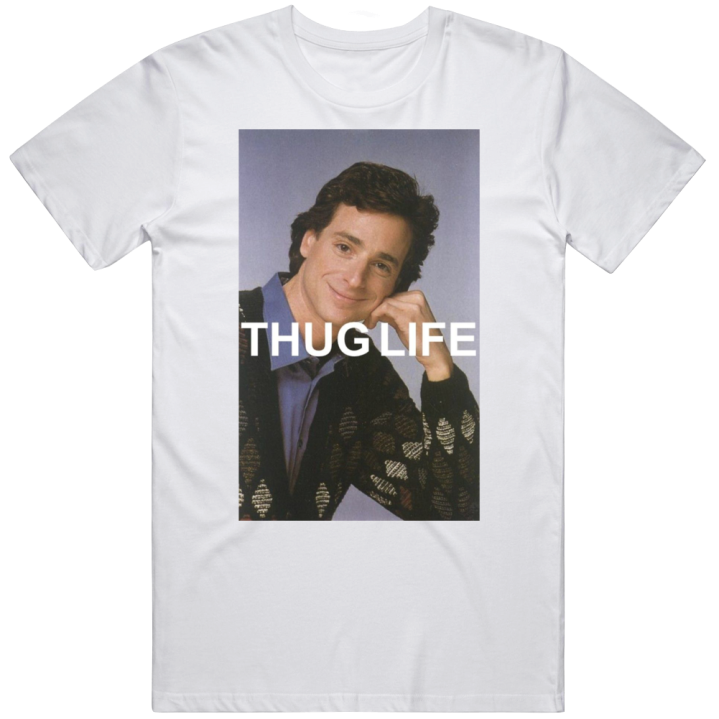 Bob Saget Thug Life Full House Tribute T Shirt