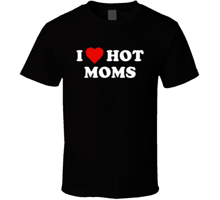 I Love Heart Hot Moms T Shirt