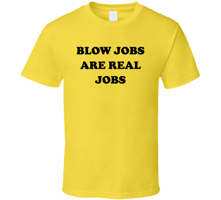 Blow Jobs Are Real Jobs Only Fans Gift T Shirt