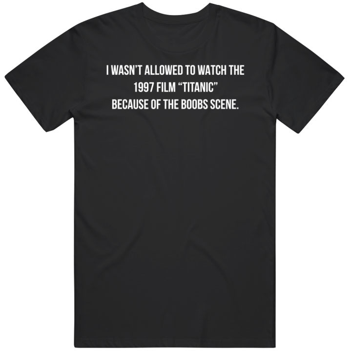 Titanic 1997 Film Boob Scene Funny Gift T Shirt