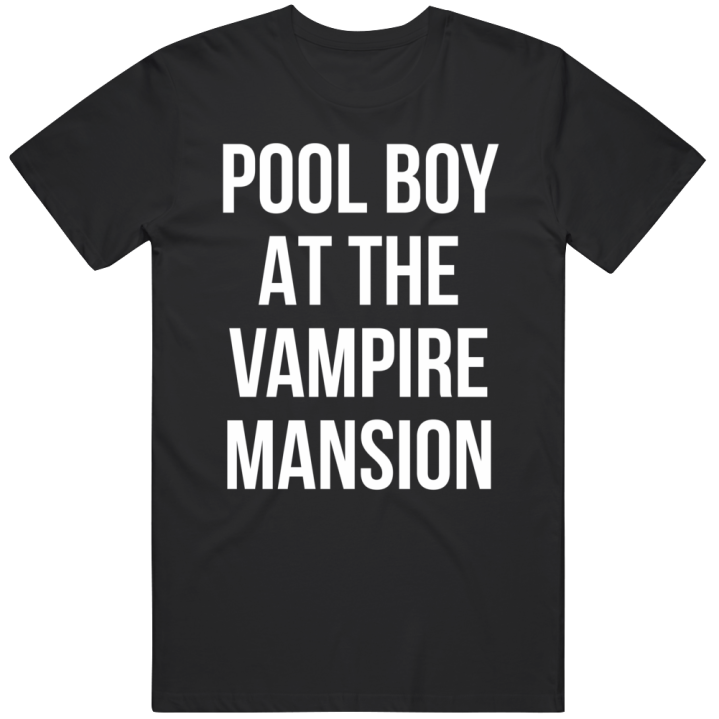 Pool Boy At The Vampire Mansion T Shirt