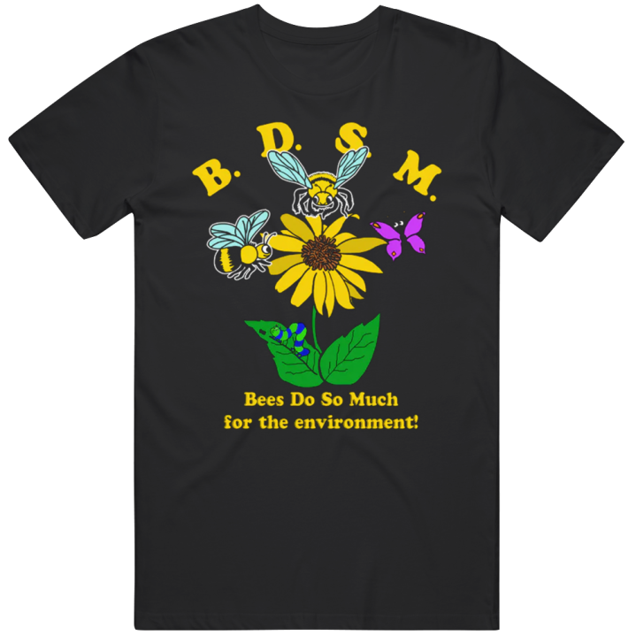 Bdsm Bees Bee Lover Environment Funny Gift T Shirt