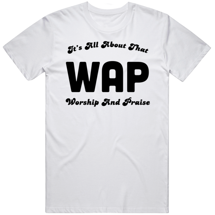 It's All About That Wap Worship Praise Funny Christian T Shirt