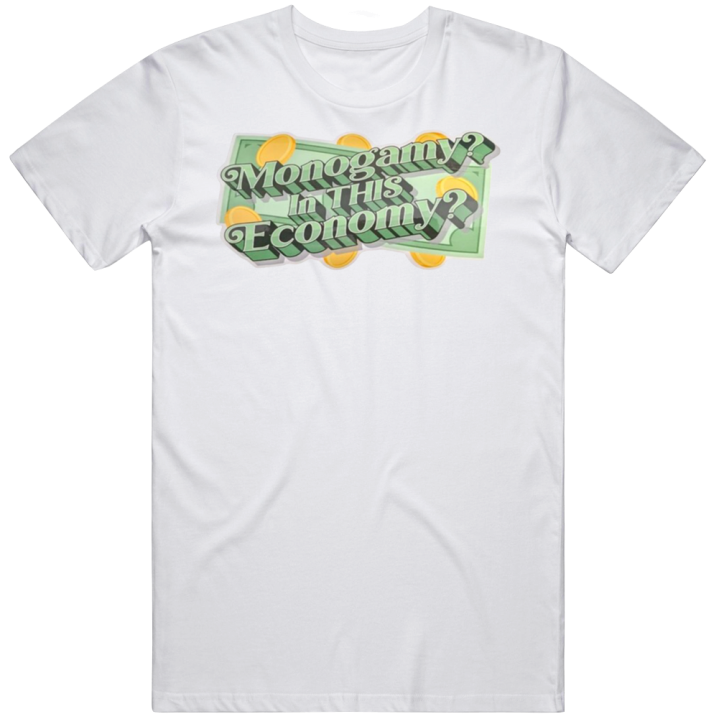 Monogamy In This Economy Polyamory T Shirt