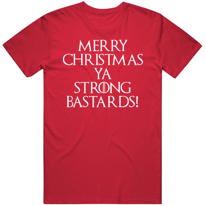 Merry Christmas Strong Bastards Got Hotd Game Of Thrones Gift T Shirt