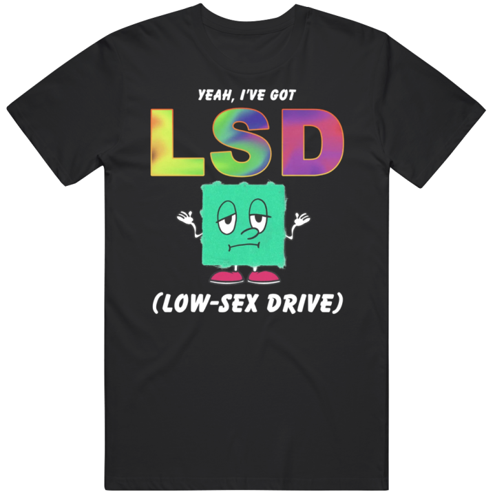 Lsd Low Sex Drive Christmas Gift T Shirt