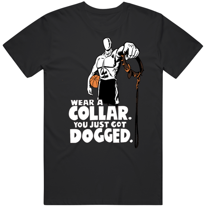 Wear A Collar You Just Got Dogged Basketball Court T Shirt