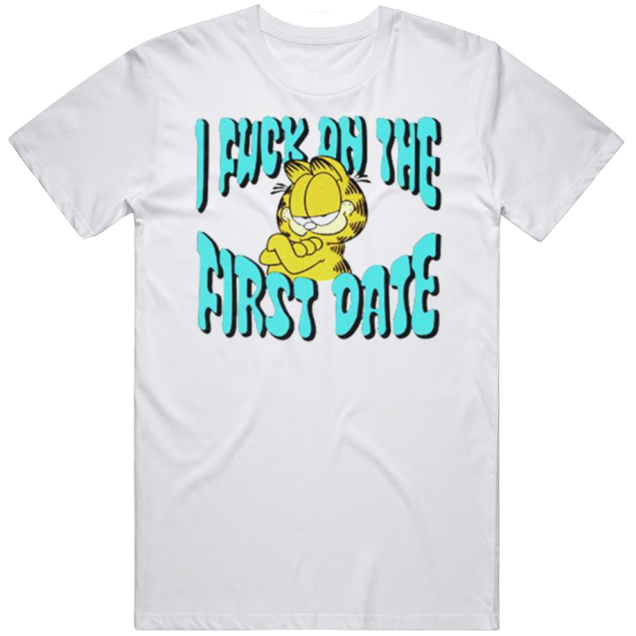 Garfield I Fuck On The First Date T Shirt