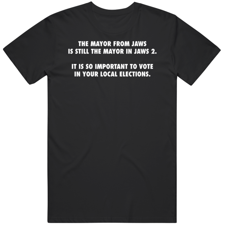 The Mayor From Jaws Local Elections Gift T Shirt