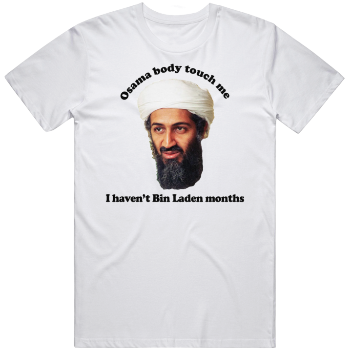 I Haven't Bin Laden Months Osama Been Laid Christmas Gift T Shirt