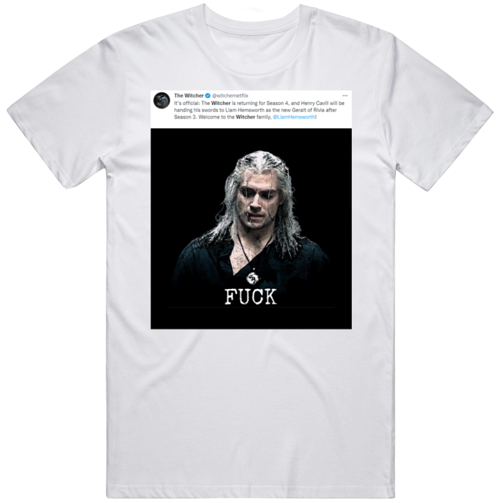 The Witcher Henry Cavill Geralt Of Rivia Fuck Liam Hemsworth T Shirt