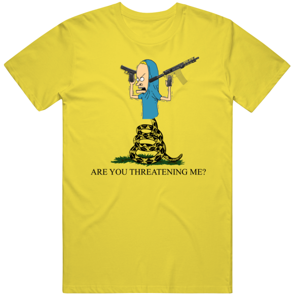 Beavis Butthead Are You Threatening Me Don't Tread On Me Gun Cont