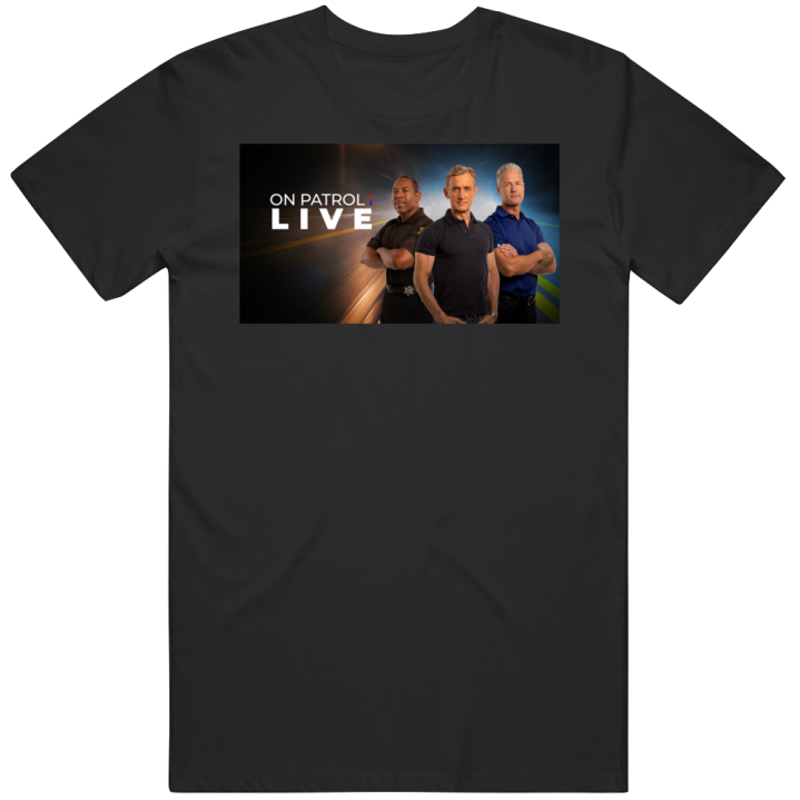 On Patrol Live Cop Show T Shirt