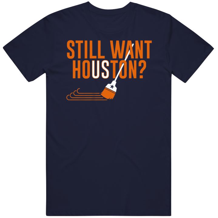 Still Want Us Houston Astros Baseball World Series T Shirt