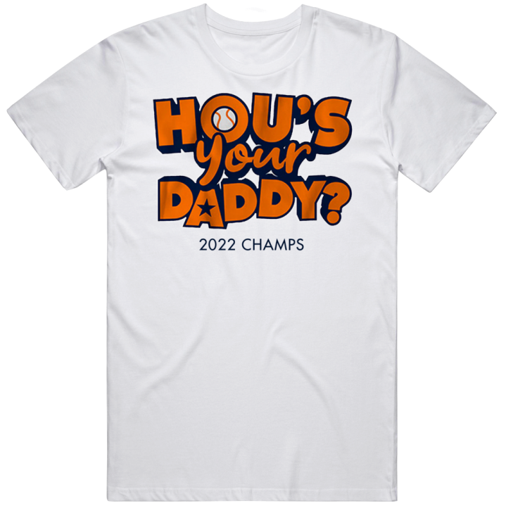 Houston Astros World Series Yes Daddy Baseball Champions 2022 T Shirt