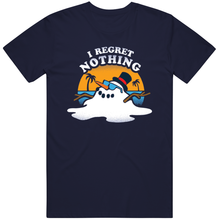 I Regret Nothing Melting Snowman Vacation Christmas Gift T Shirt