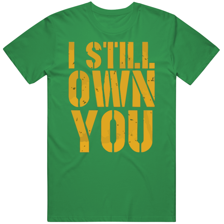 Aaron Rodgers I Still Own You Green Bay Packers T Shirt