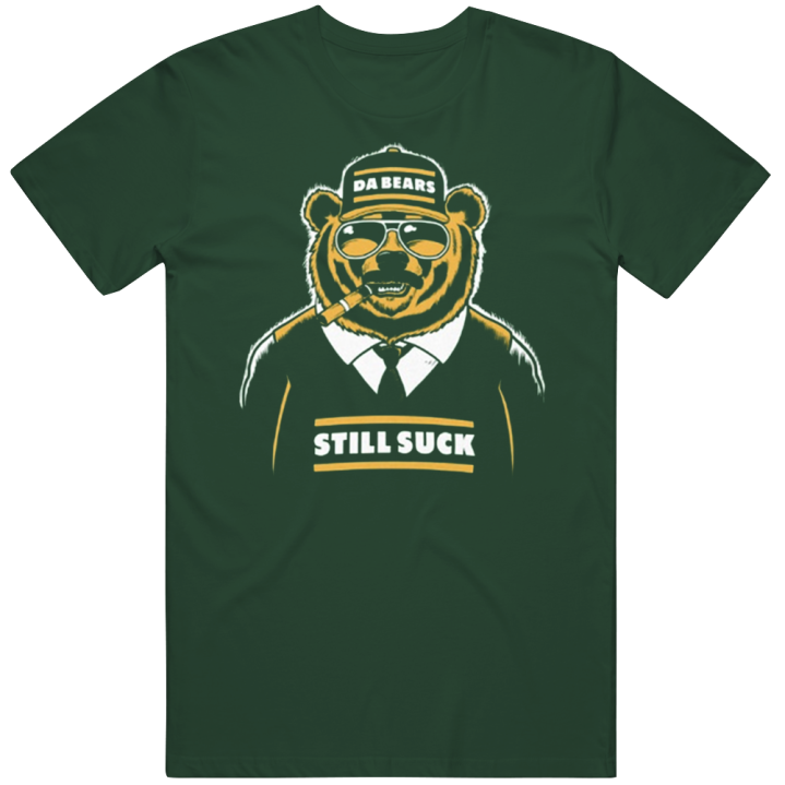 Da Bears Still Suck Green Bay Packers Football T Shirt