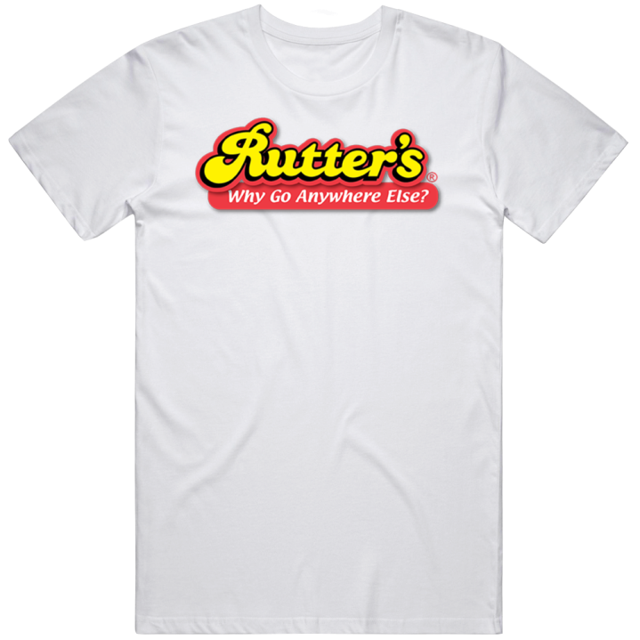 Rutter's Why Go Anywhere Else Convenience Store T Shirt