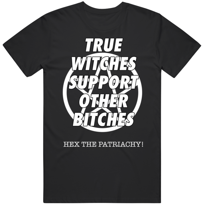 True Witches Other Bitches Hex Patriachy T Shirt