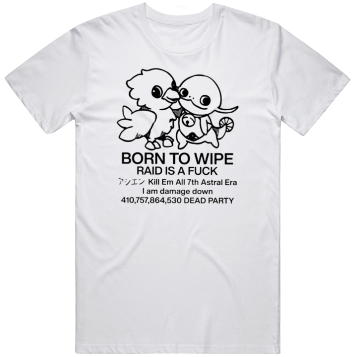 Born To Wipe Raid Is A Fuck T Shirt