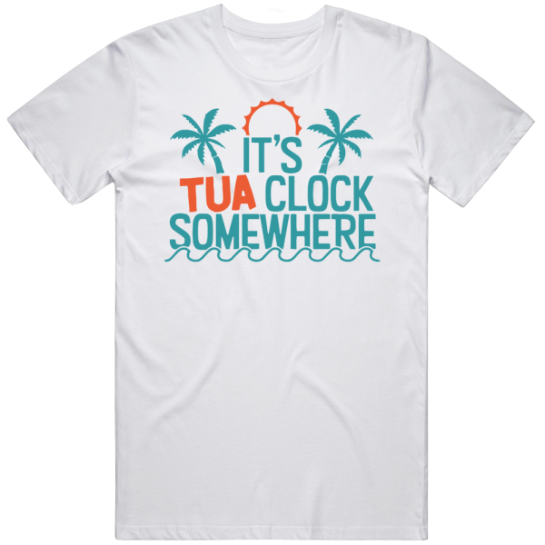 Tuanigamanuolepola Tagovailoa Tua Clock Somewhere Miami Dolphins T Shi