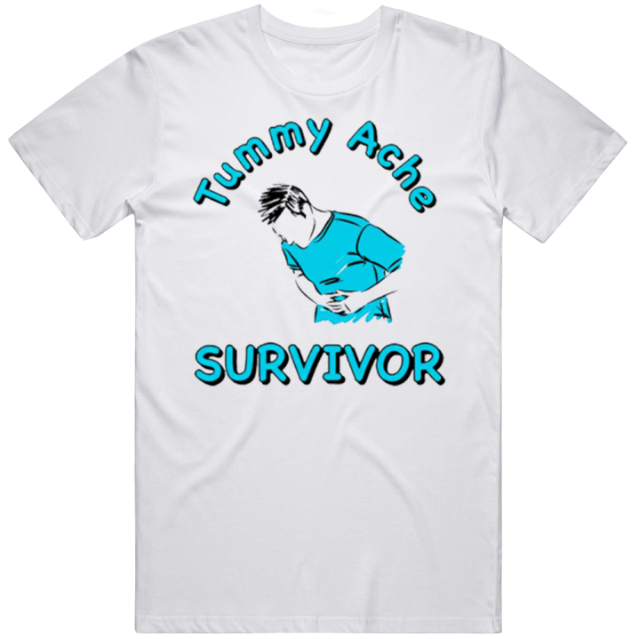 Tummy Ache Survivor T Shirt