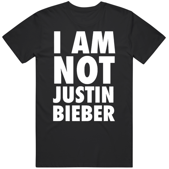 I Am Not Justin Biebs T Shirt