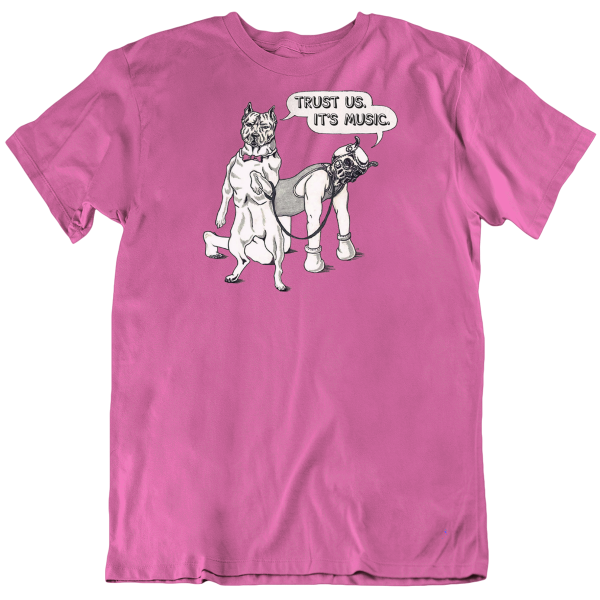 Trust Us It's Music Dog Bondage Dominatrix T Shirt