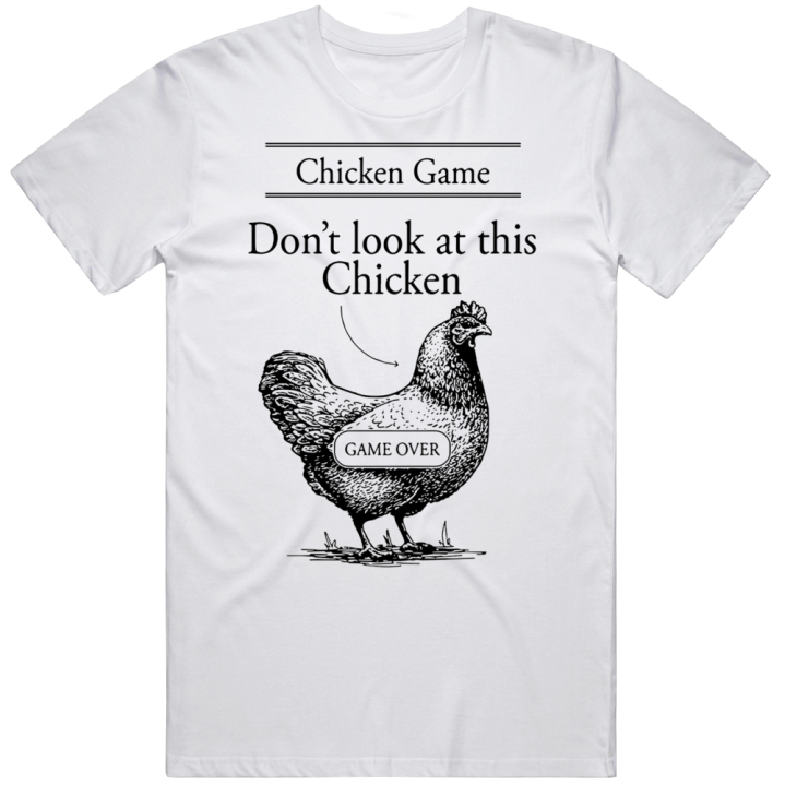 Don't Look At This Chicken Game Over Meme T Shirt