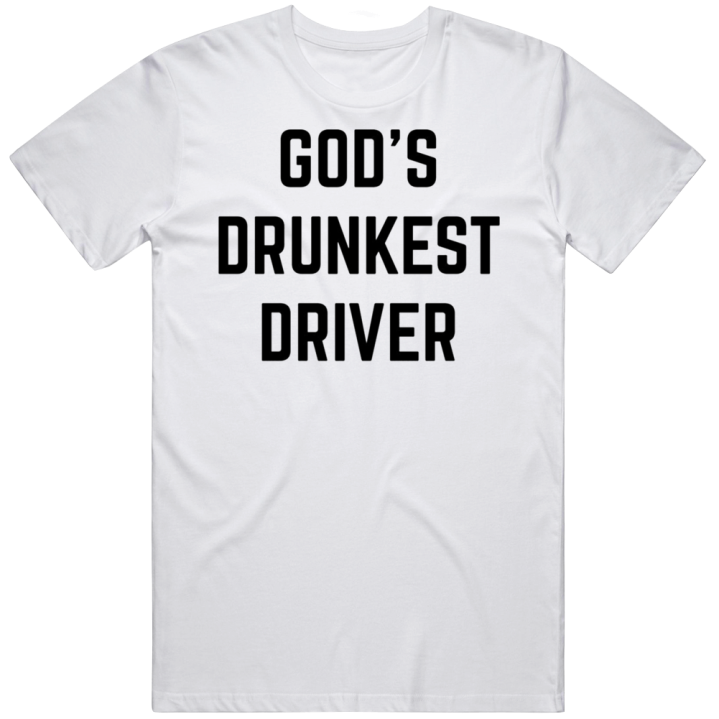 God's Drunkest Driver Meme T Shirt