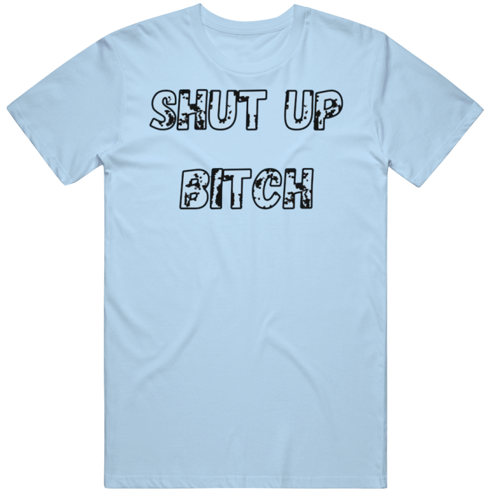 Shut Up Bitch The Rock Memet T Shirt