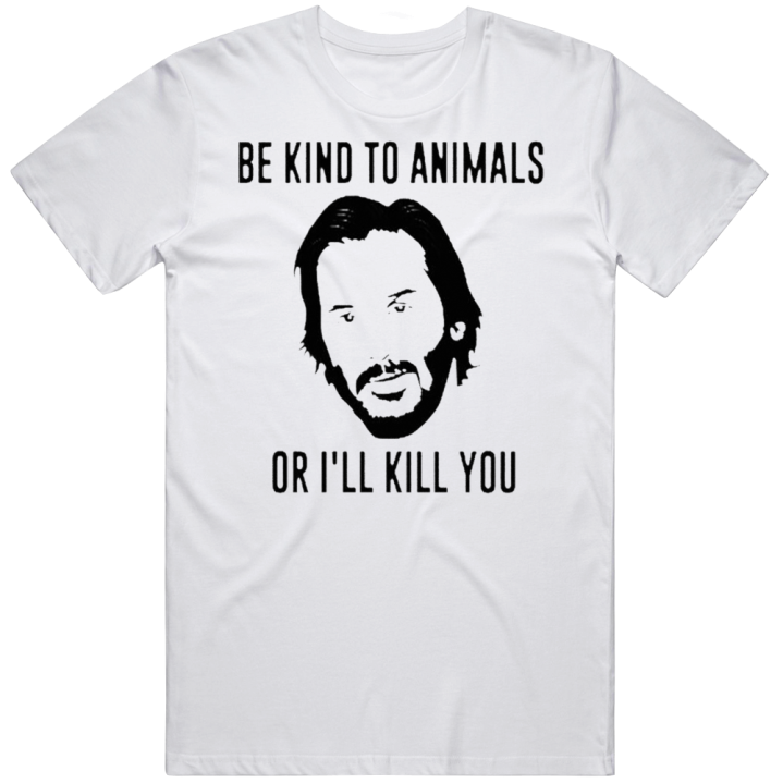 Keanu Reeves Be Kind To Animals T Shirt