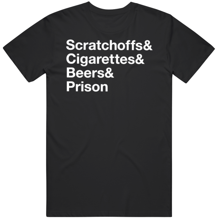 Scratchoffs Cigarettes Beers Prison T Shirt