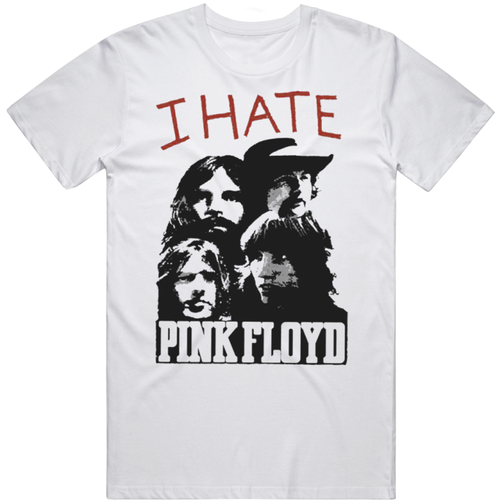 I Hate Pink Floyd Gift T Shirt