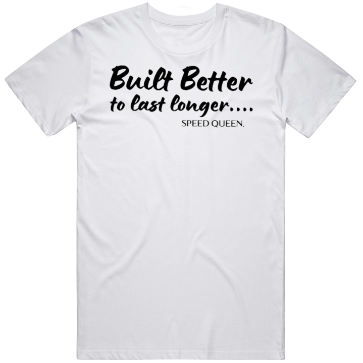 Built Better Last Longer Speed Queen Bella Hadid Inspired T Shirt