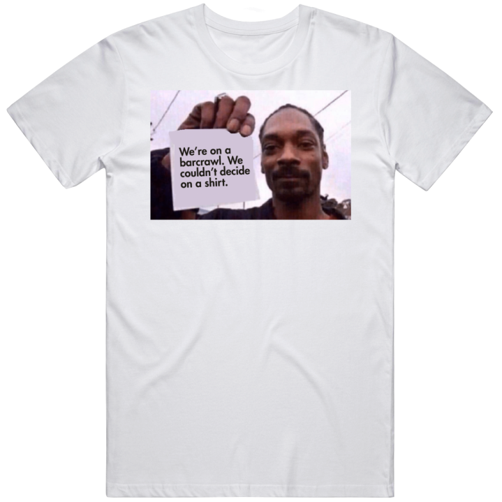 Barcrawl Couldn't Decide Snoop Dogg Bar Drinking T Shirt