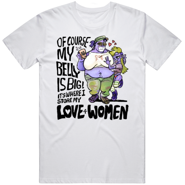 Big Belly Lesbian Where I Store My Love For Women T Shirt