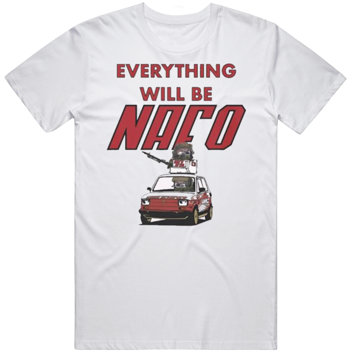 Everything Will Be Nafo T Shirt