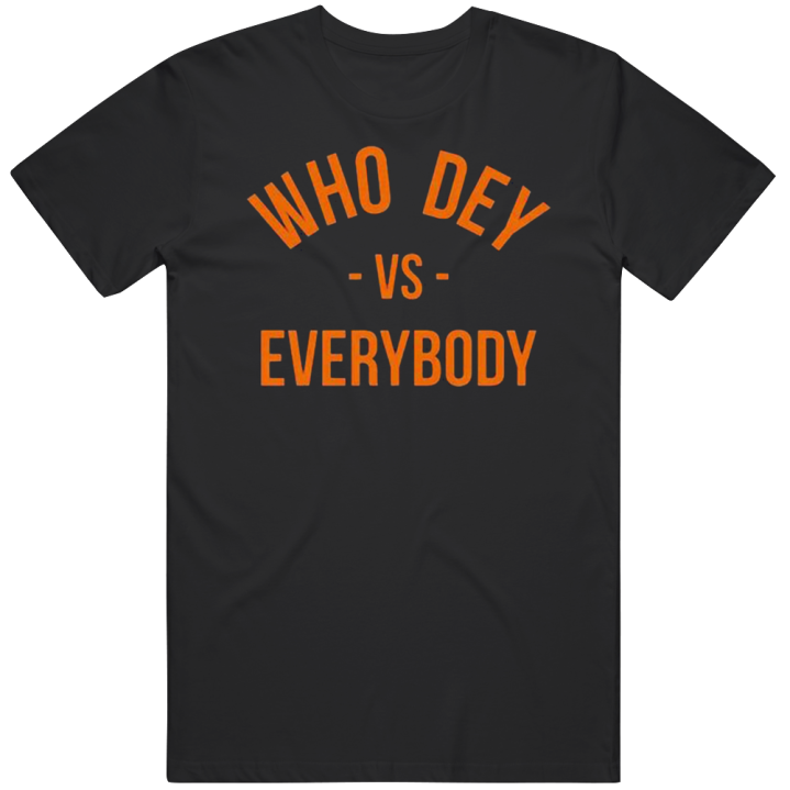 Cincinnati Bengals Who Dey Vs Everybody Football T Shirt