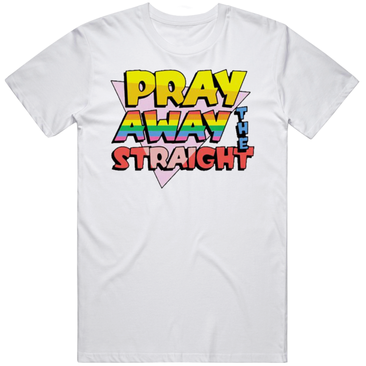 Pray Away The Straight Lgbtq T Shirt