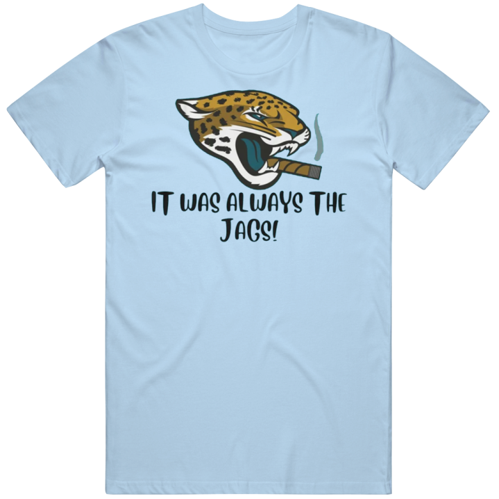 Was Always The Jags Jacksonville Jaguars Comeback Superbowl T Shirt