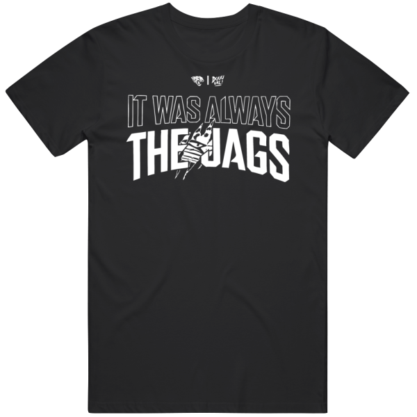 Was Always The Jags Jacksonville Jaguars Comeback Superbowl Football T