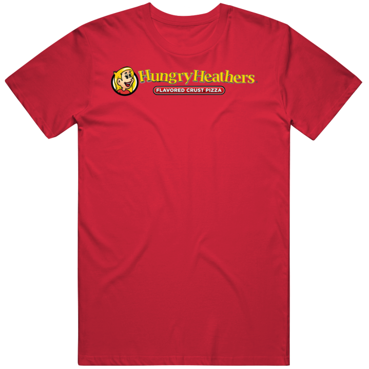 Hungry Heathers Howie's Flavored Crust Pizza T Shirt