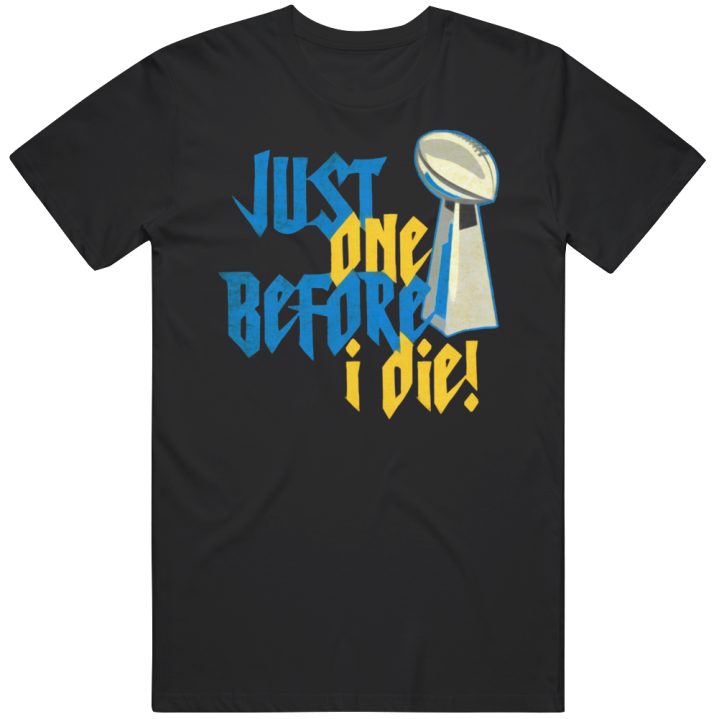 Just One Before I Die Los Angeles Chargers Football Superbowl T Shirt