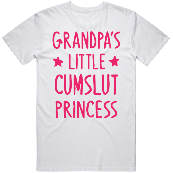 Grandpa's Little Cumslut Princess Rick And Morty T Shirt