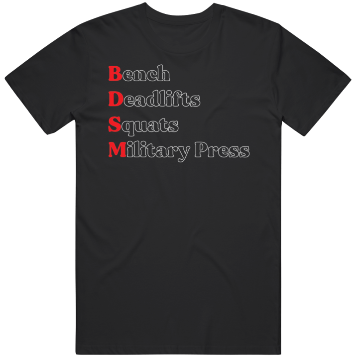 Bdsm Bench Deadlifts Squats Military Press Gym Workout T Shirt